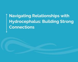 emotional support, relationships and hydrocephalus