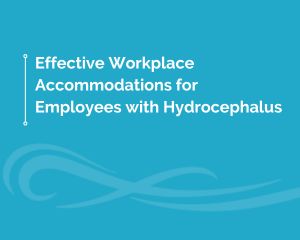 workplace accommodations, employees with hydrocephalus