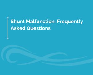 Shunt Malfunctions, Frequently Asked Questions